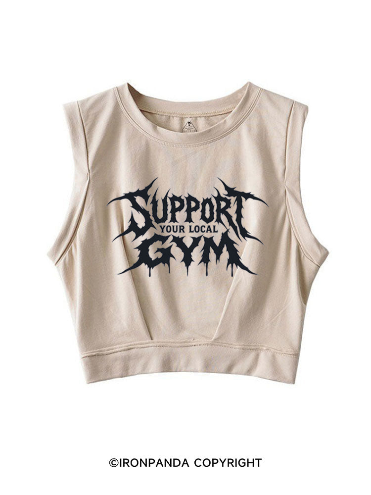Support Your Local Gym SLEEVELESS CROP TOPS