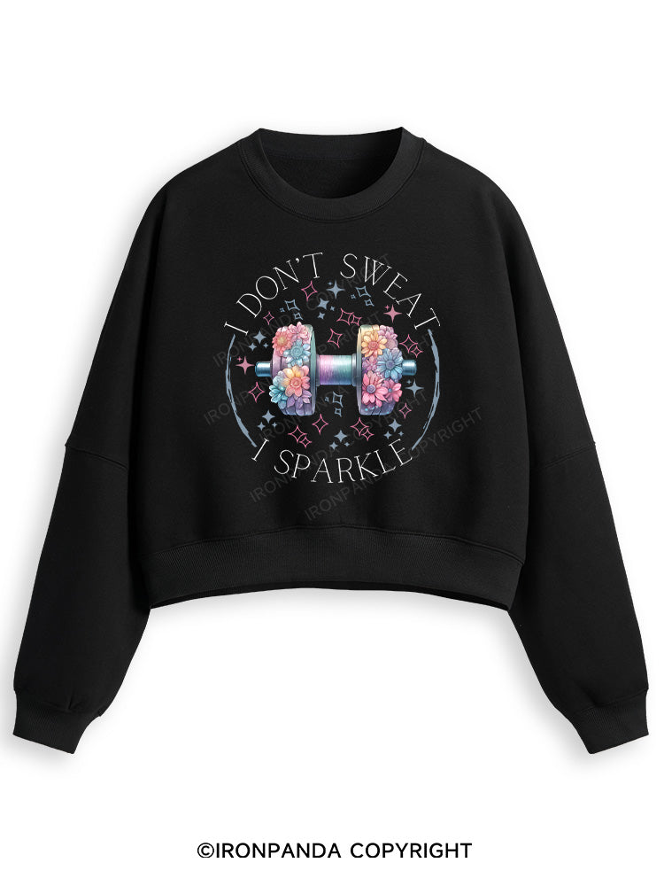 I DON'T SWEAT I SPARKLE PRINT Fleece Crop Sweatshirt