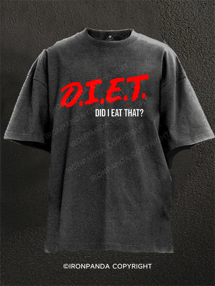 D.I.E.T. - Did I Eat That？ Washed Gym Shirt