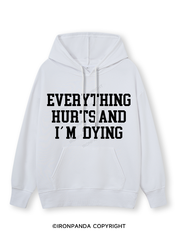 EVERYTHING HURTS AND I'M DYING Classic Gym Hoodie
