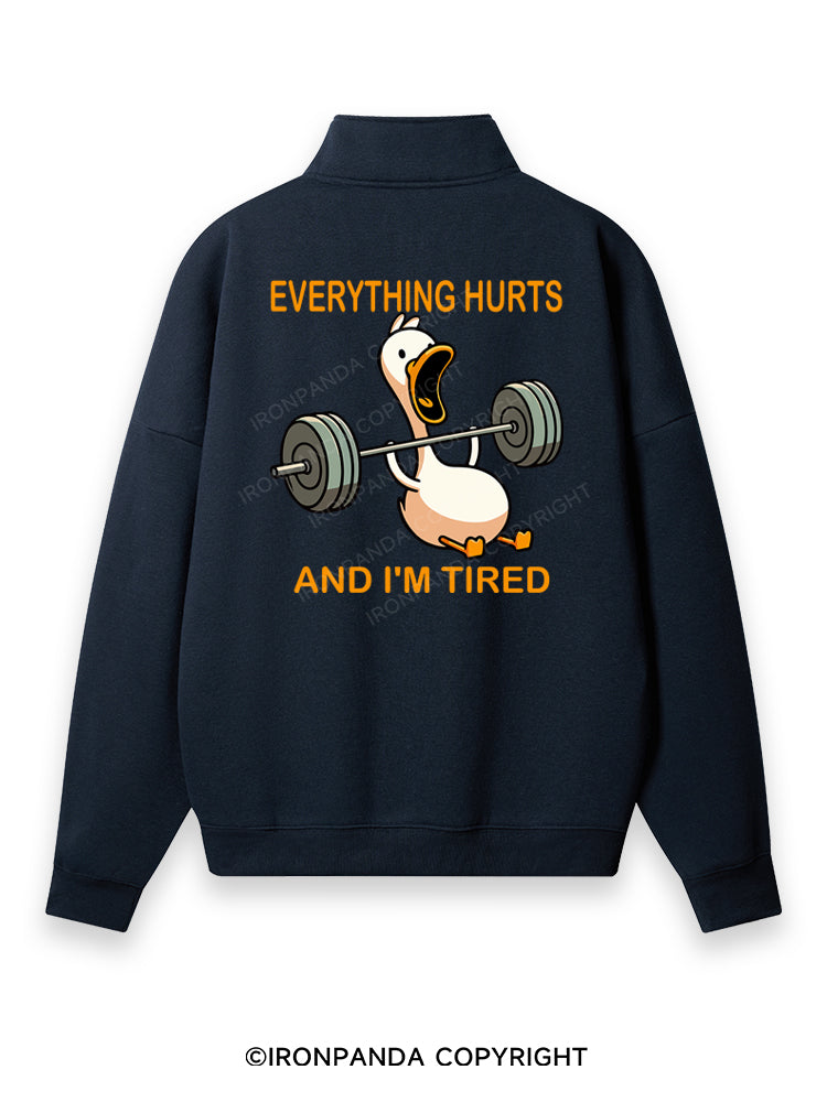 EVERYTHING HURTS AND I'M TIRED DUCK Back Printed Quarter-Zip Fleece Sweatshirt
