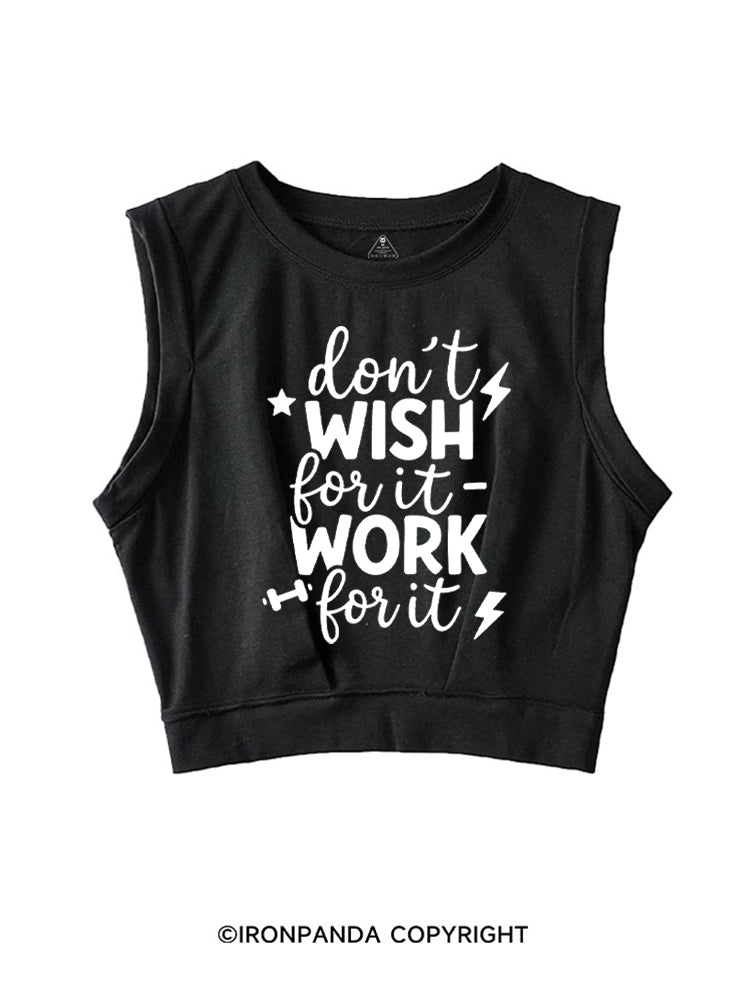 DON'T WISH FOR IT WORK FOR IT SLEEVELESS CROP TOPS