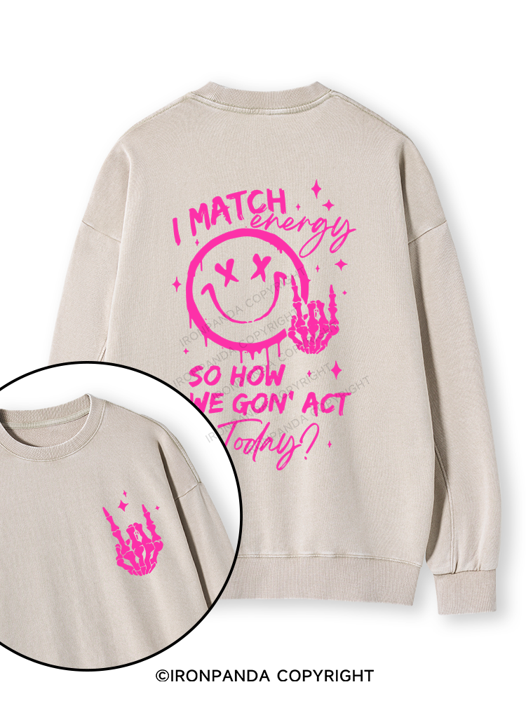 How We Gonna Act Today Double-Sided Printed Washed Sweatshirt