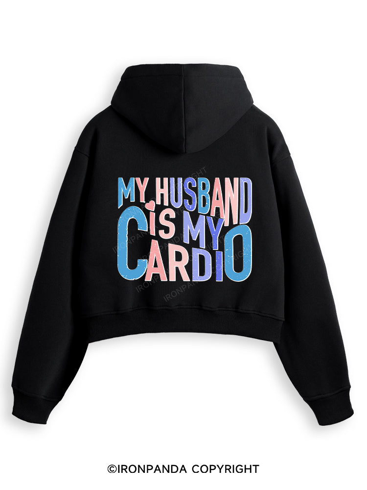 MY HUSBAND IS MY CARDIO Fleece Crop Zip Up Hoodie