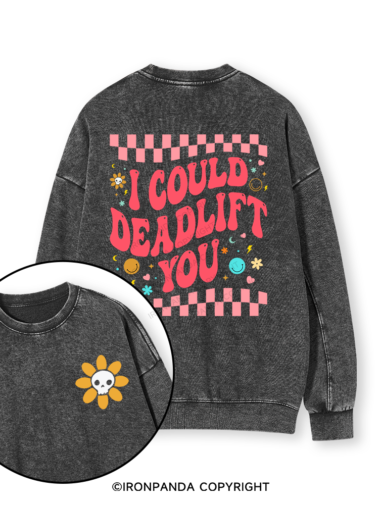 i could deadlift you Double-Sided Printed Washed Sweatshirt