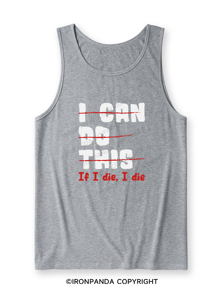 I CAN DO THIS, If I die, I die Ultra Soft Heather Tank