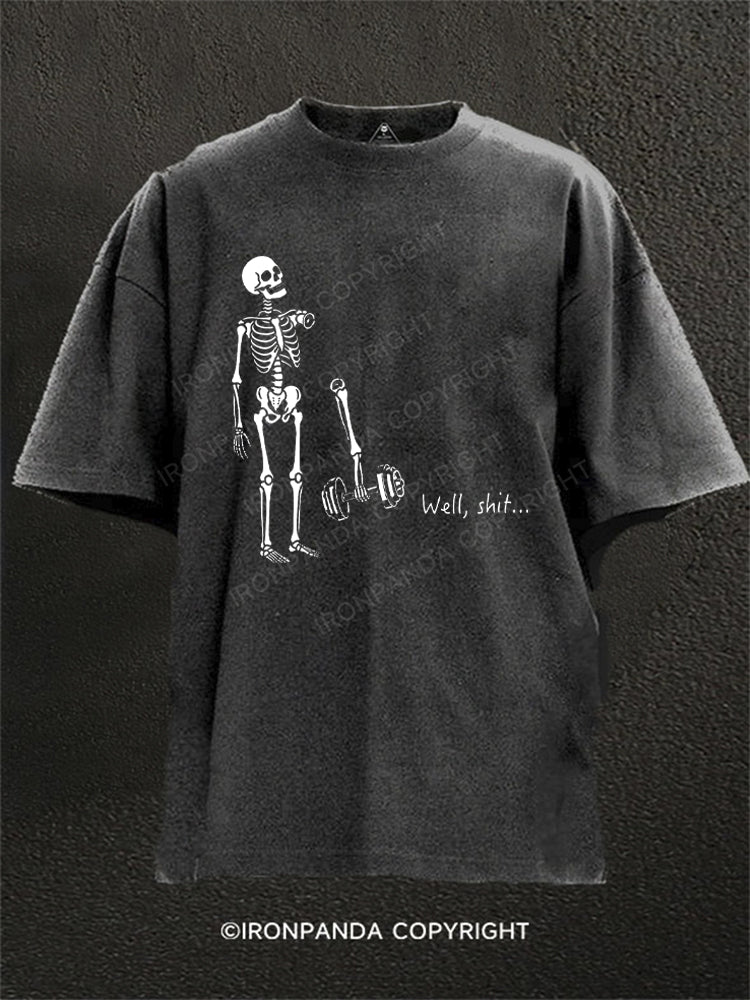 Well Shit Funny Skeleton Washed Gym Shirt