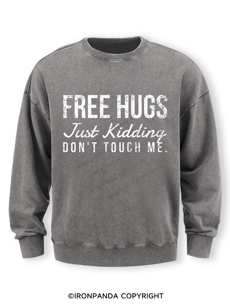 Free Hugs Just Kidding Don't Touch Me Washed Sweatshirt