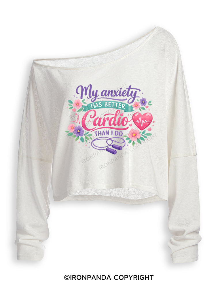 MY ANXIETY HAS BETTER CARDIO THAN I DO Off Shoulder Long Sleeve Crop Top