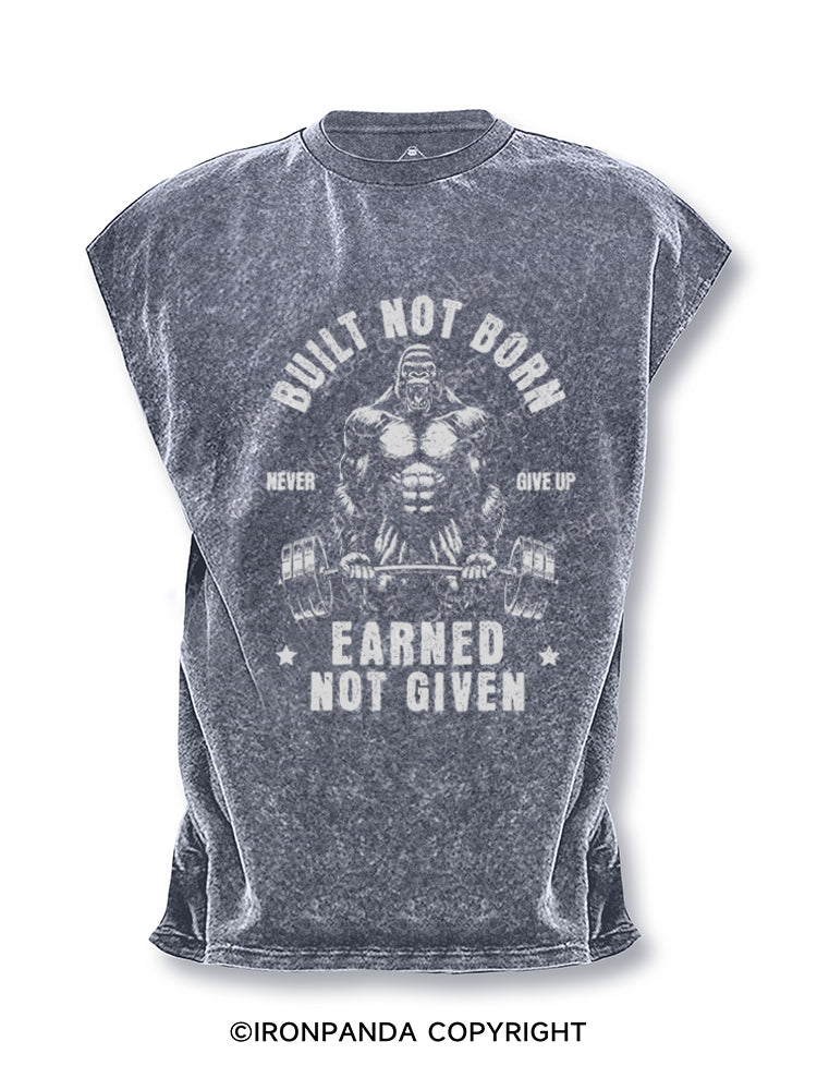 BUILT NOT BORN EARNED NOT GIVEN Cut Off Tank