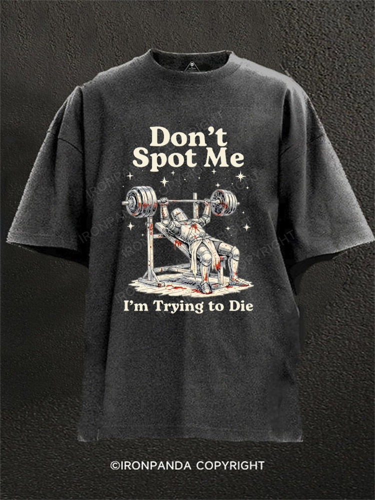 Don't Spot Me I'm Trying to Die Medieval Knight Bench Press Washed Gym Shirt