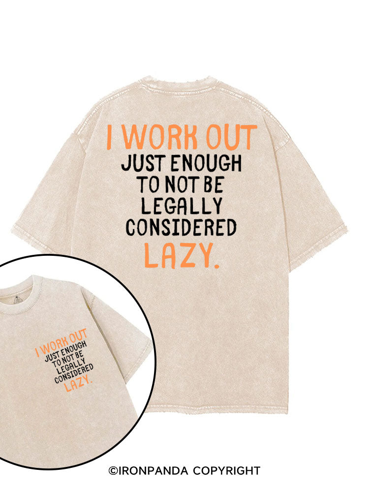 I WORK OUT JUST ENOUGH TO NOT BE LEGALLY CONSIDERED LAZY printed Gym Shirt