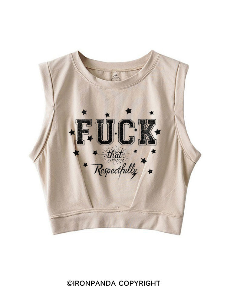 FUCK THAT RESPECTFULLY GYM VIBE SLEEVELESS CROP TOPS