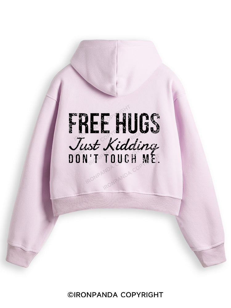 FREE HUGS JUST KIDDING DON'T TOUCH ME Fleece Crop Zip Up Hoodie