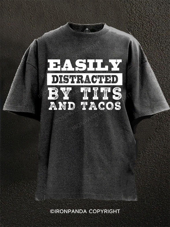 easily distracted by tits and tacos Washed Gym Shirt