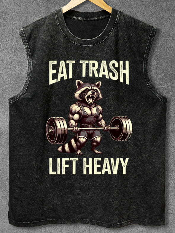 eat trash lift heavy Washed Gym Tank