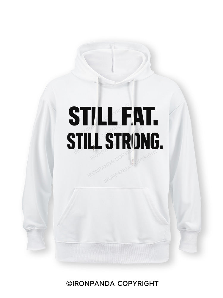 STILL FAT STILL STRONG Classic Gym Hoodie