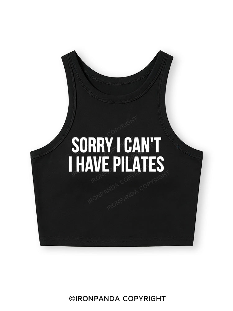 SORRY I CAN’T HAVE PILATES Fitted Crop Tank Top