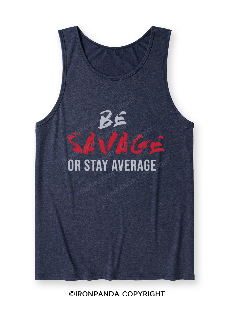 Be Savage Or Stay Average Ultra Soft Heather Tank