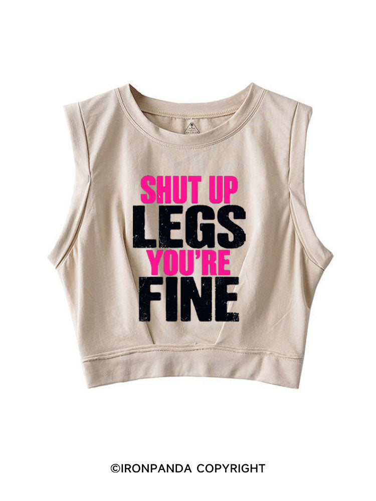 SHUT UP LEGS YOU'RE FINE FUNNY WORKOUT SLEEVELESS CROP TOPS