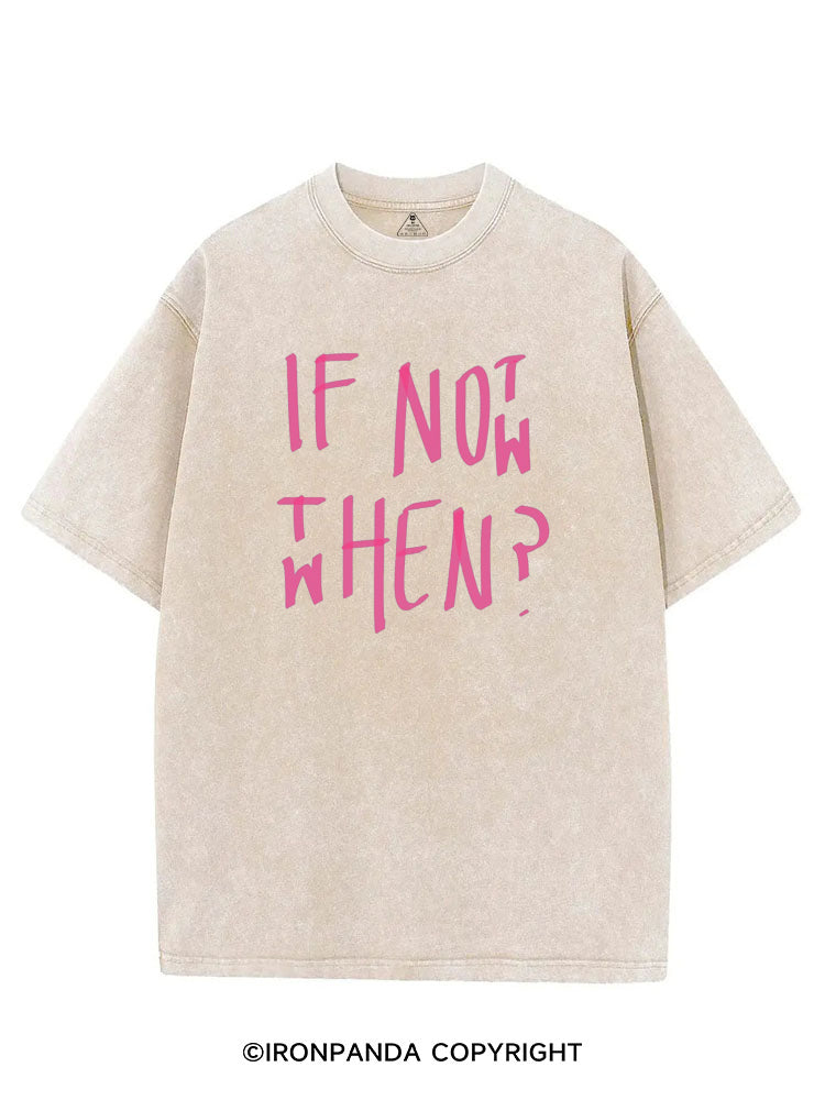 IF NOT NOW THEN WHEN VINTAGE GYM SHIRT