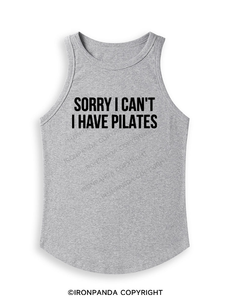 SORRY I CAN’T HAVE PILATES Fitted Tank Top