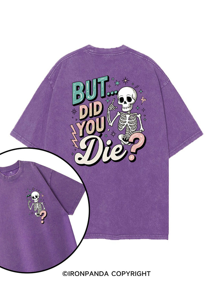 But Did You Die Funny Skeleton printed Gym Shirt