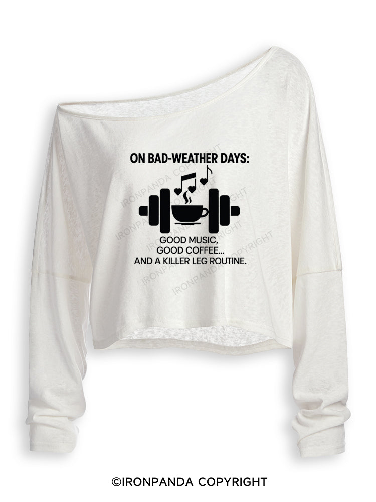 ON BAD-WEATHER DAYS GOOD MUSIC GOOD COFFEE AND A KILLER LEG ROUTINE Off Shoulder Long Sleeve Crop Top