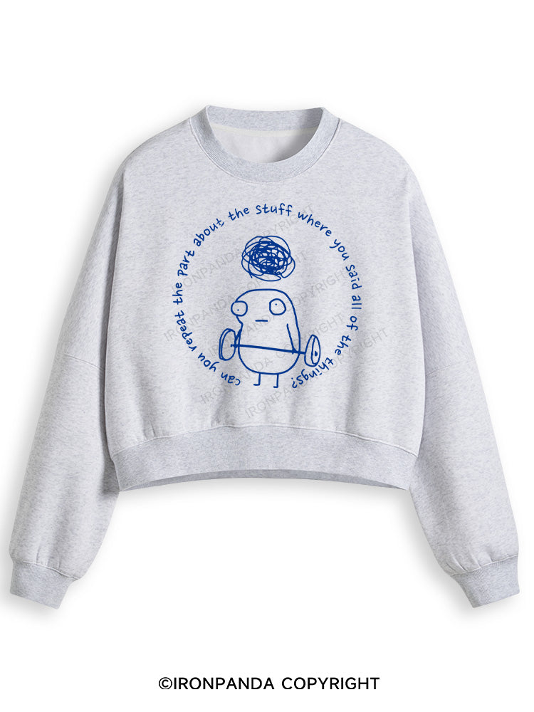 Can you repeat the part about the stuff where you said all of the things? Fleece Crop Sweatshirt