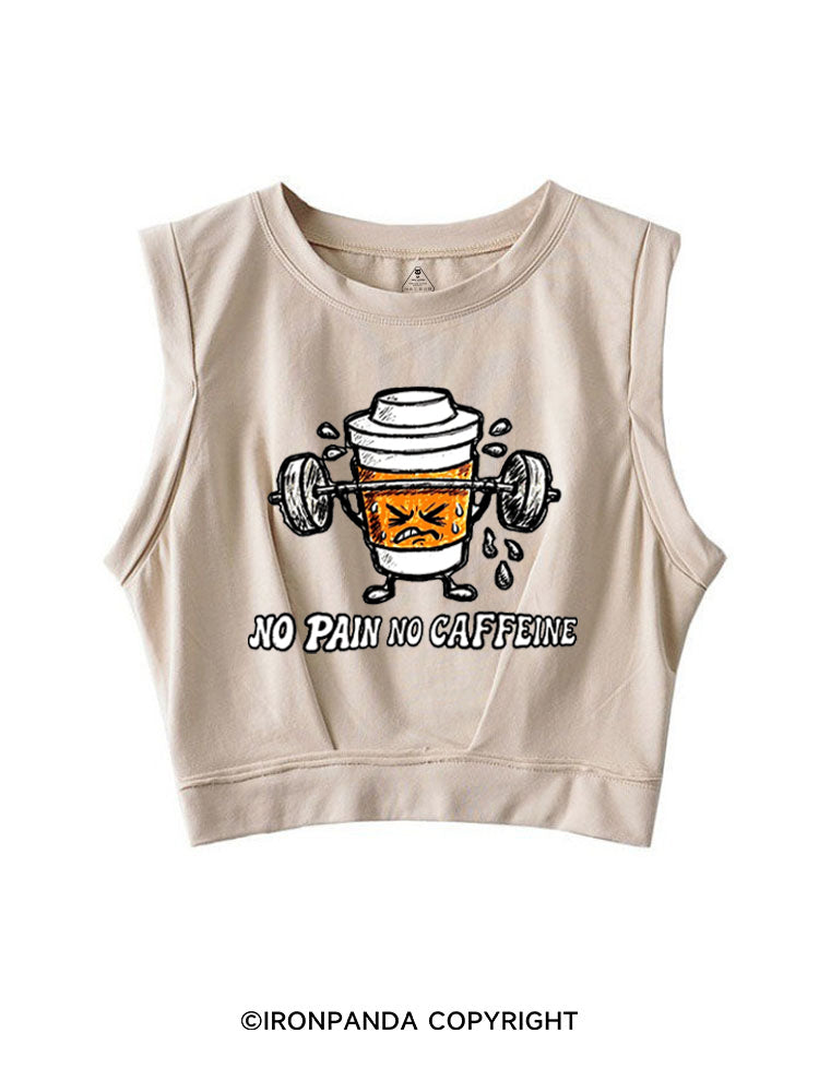 No Pain No Caffeine SLEEVELESS CROP TOPS