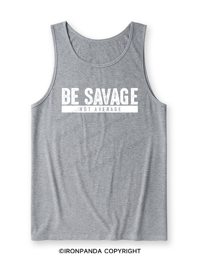 BE SAVAGE NOT AVERAGE Ultra Soft Heather Tank