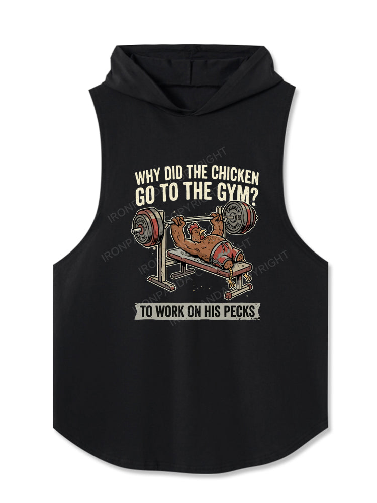 Why Did The Chicken Go To The Gym? To Work On His Pecks Hooded Tank