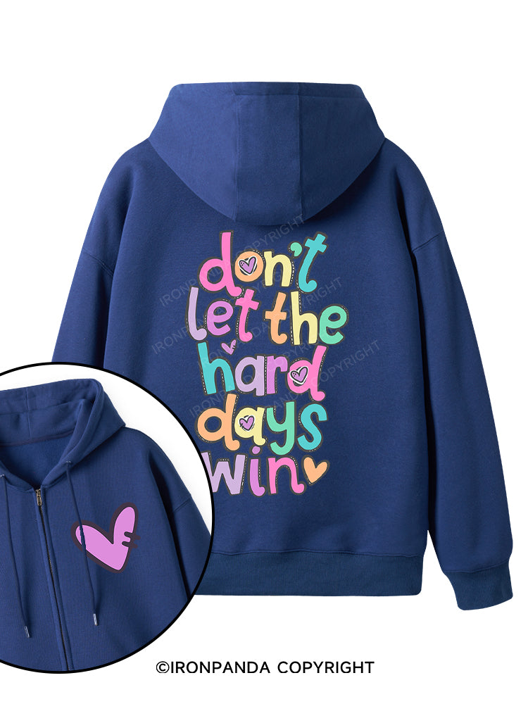 DON'T LET THE HARD DAYS WIN Double-Sided Printed Fleece Zip Up Hoodie