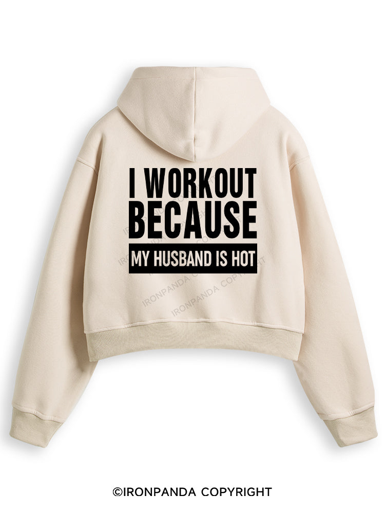I WORKOUT BECAUSE MY HUSBAND IS HOT LETTER Fleece Crop Zip Up Hoodie