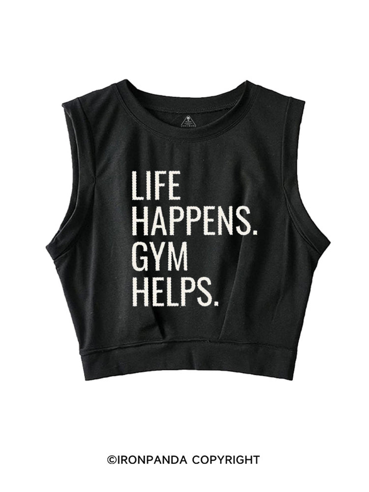 LIFE HAPPENS GYM HELPS SLEEVELESS CROP TOPS