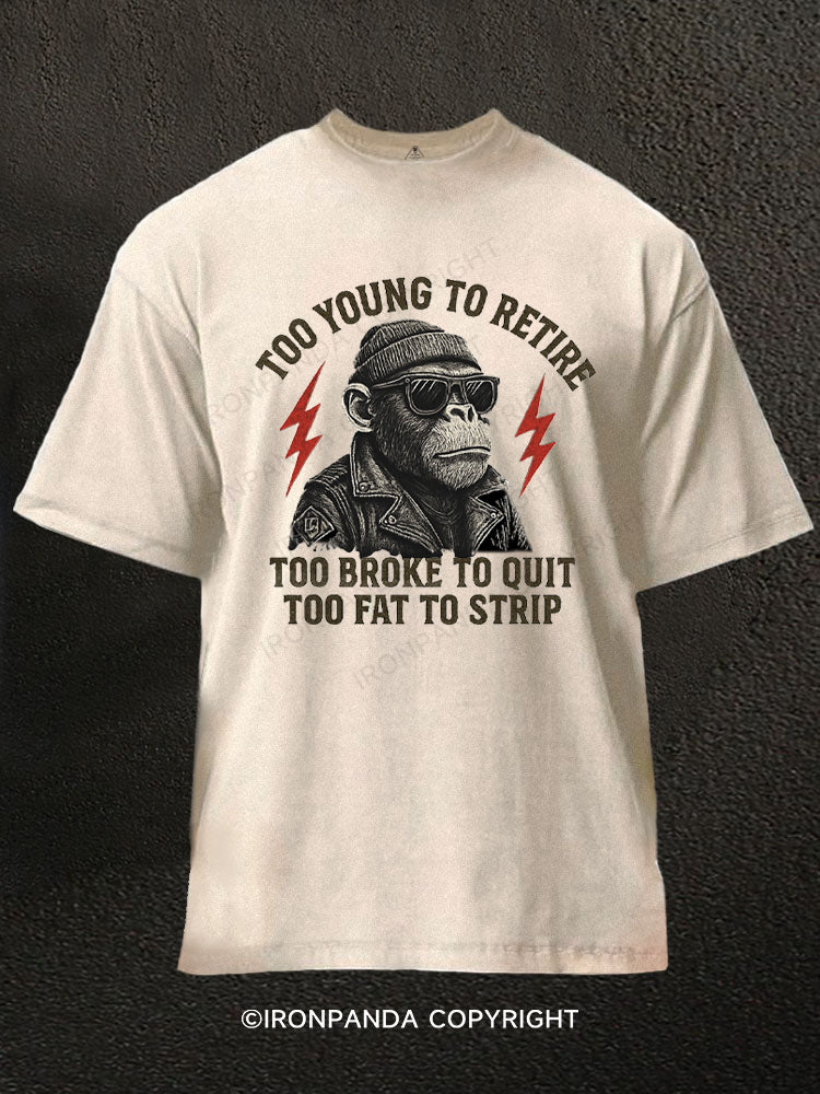Too fat to strip Washed Gym Shirt