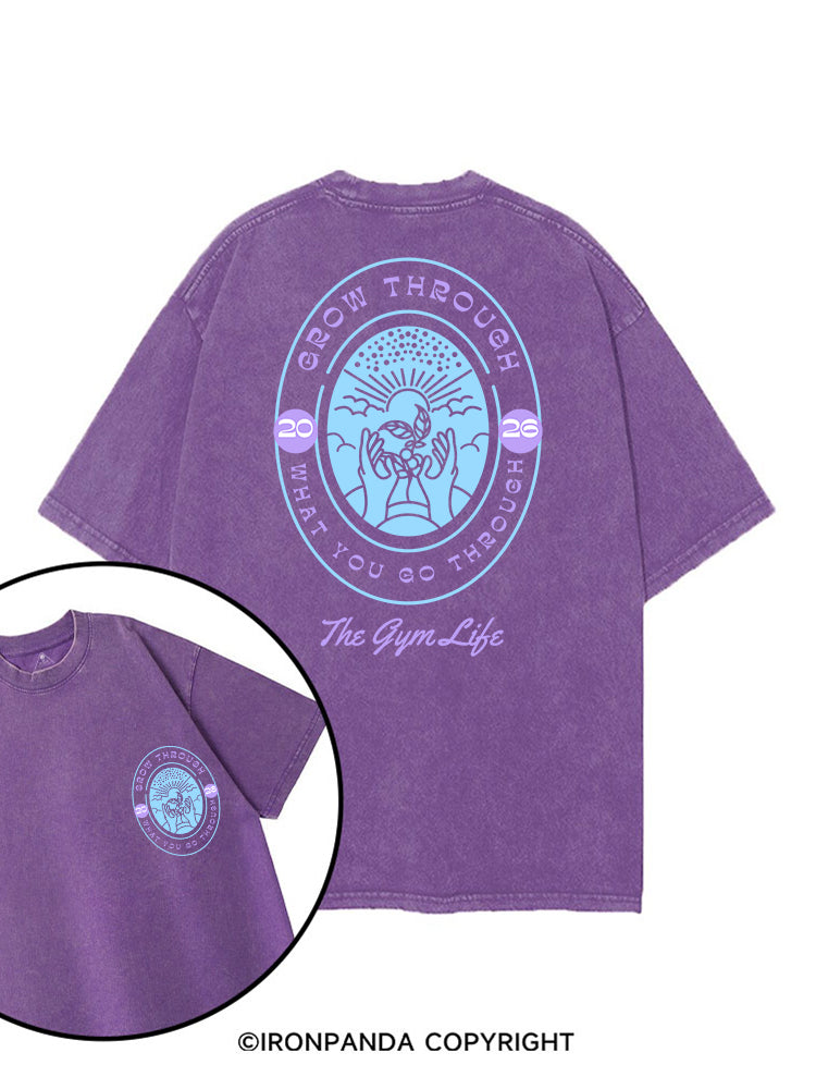 GROW THROUGH WHAT YOU GO THROUGH THE GYM LIFE printed Gym Shirt