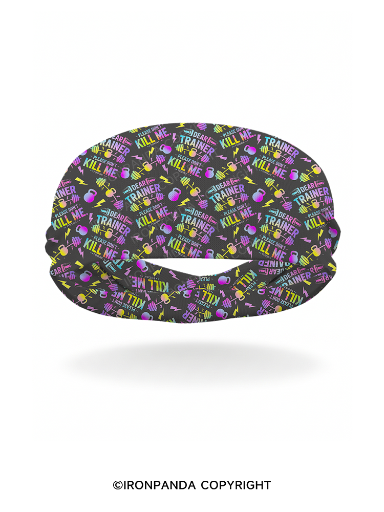 DEAR TRAINER, PLEASE DON’T KILL ME. TODAY Gym Headband