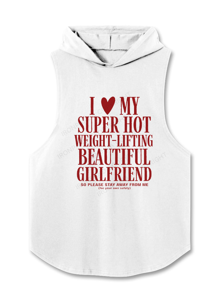 I ♥ MY SUPER HOT WEIGHT-LIFTING BEAUTIFUL GIRLFRIEND Hooded Tank