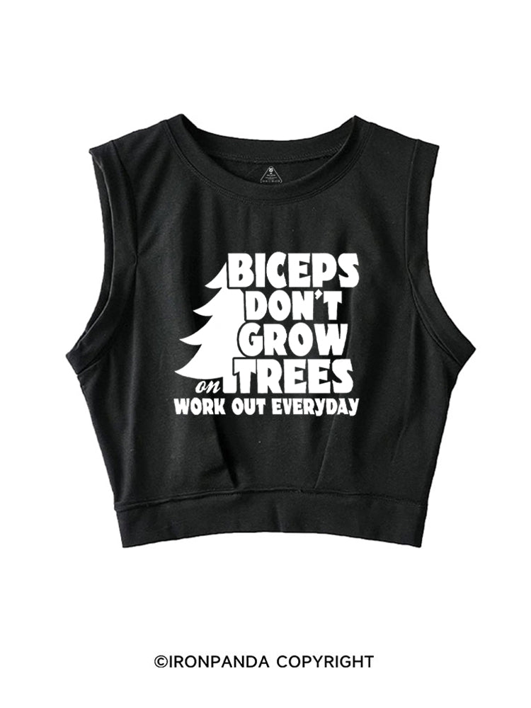 BICEPS DON'T GROW ON TREES WORK OUT EVERYDAY SLEEVELESS CROP TOPS