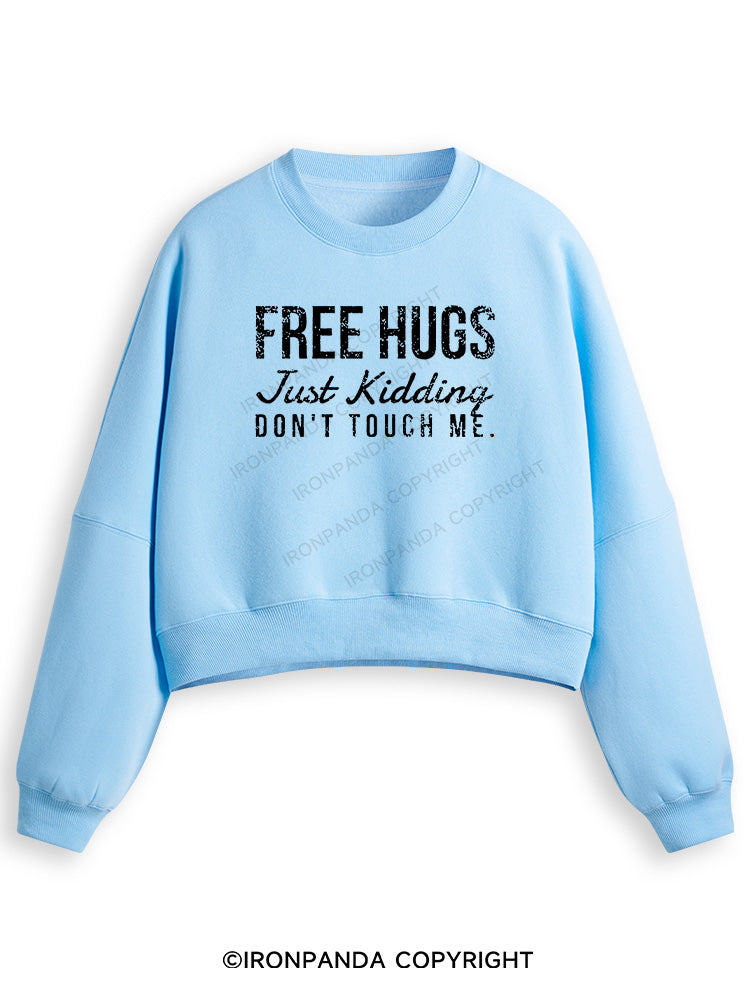 FREE HUGS JUST KIDDING DON'T TOUCH ME Fleece Crop Sweatshirt