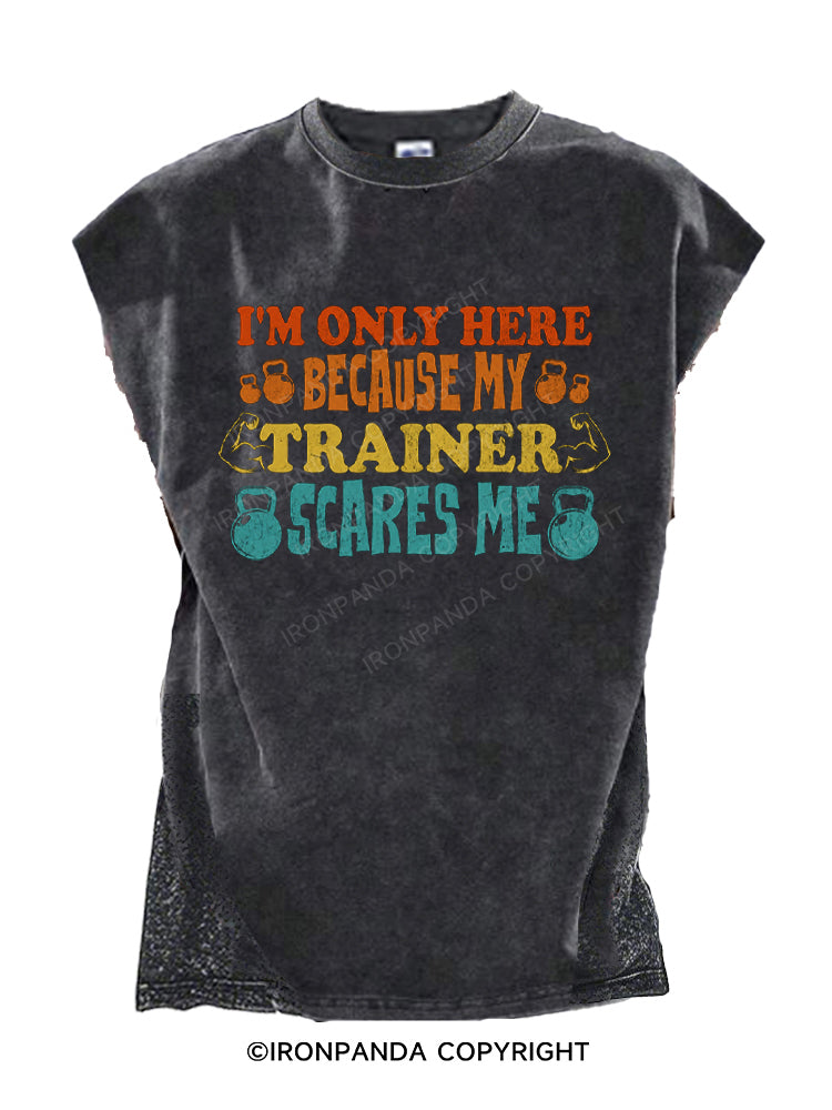 I'M ONLY HERE BECAUSE MY TRAINER SCARES ME Cut Off Tank