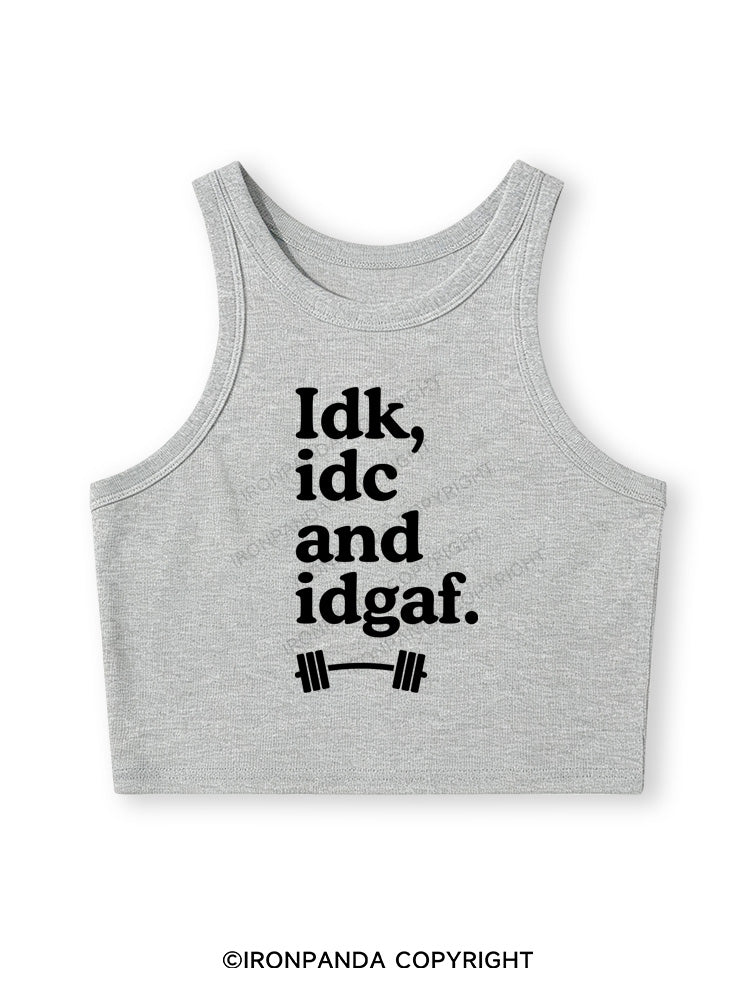 IDK, IDC AND IDGAF Fitted Crop Tank Top