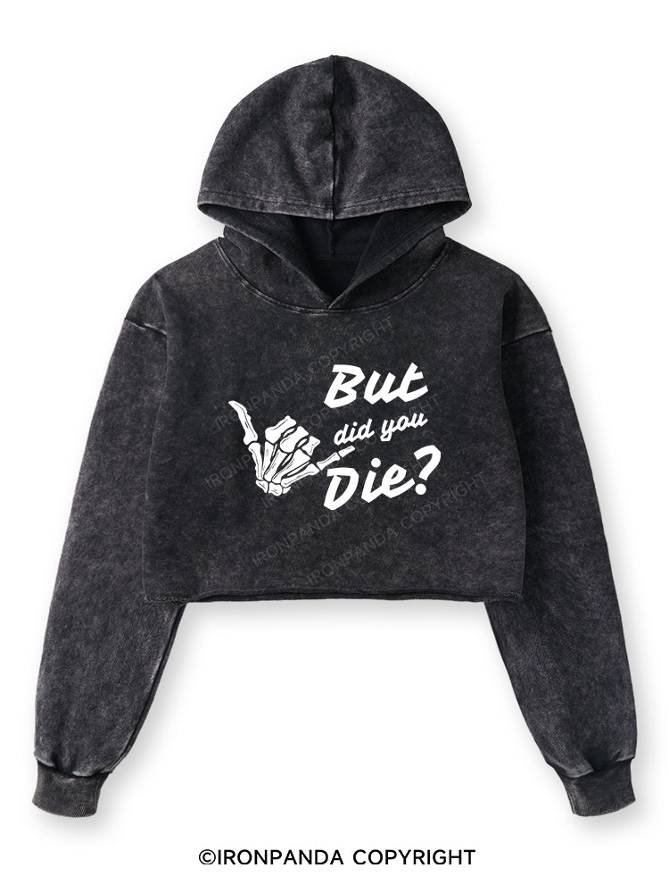 BUT DID YOU DIE Washed Crop Hoodie