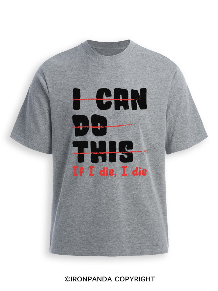 I CAN DO THIS, If I die, I die Ultra Soft Heather T-Shirt