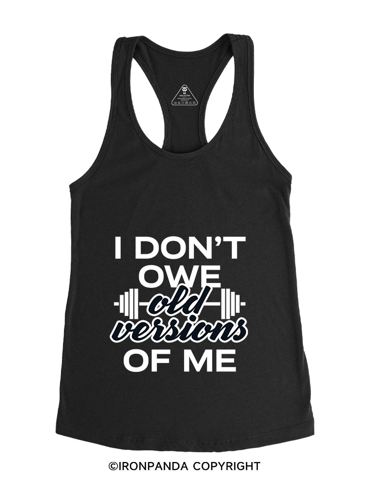 I DON’T OWE OLD VERSIONS OF ME Gym Racerback Tank