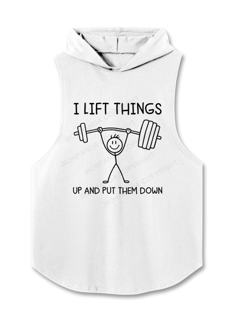 I Lift Things up and Put Them Down Funny Lifting Hooded Tank