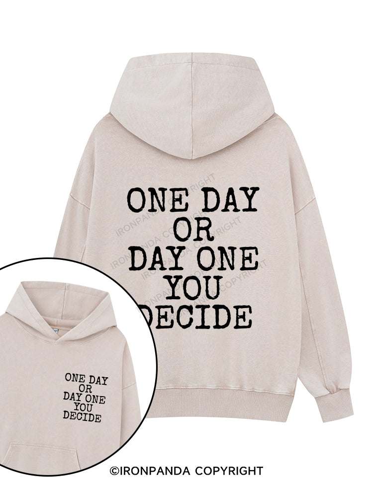 ONE DAY OR DAY ONE YOU DECIDE POSTIVE Printed Washed Gym Hoodie
