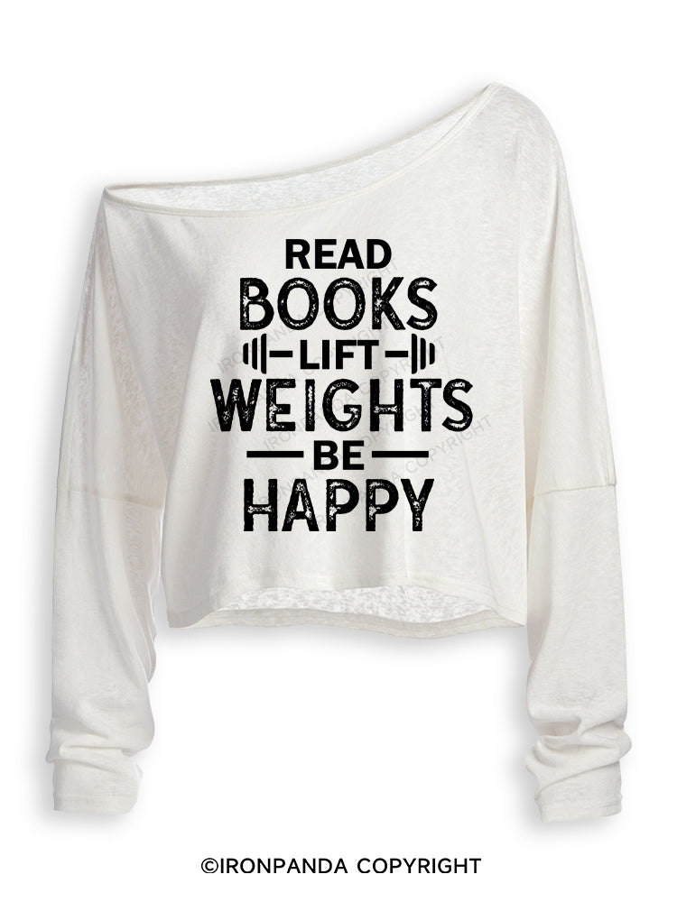 READ BOOKS LIFT WEIGHTS BE HAPPY FUNNY WORKOUT Off Shoulder Long Sleeve Crop Top