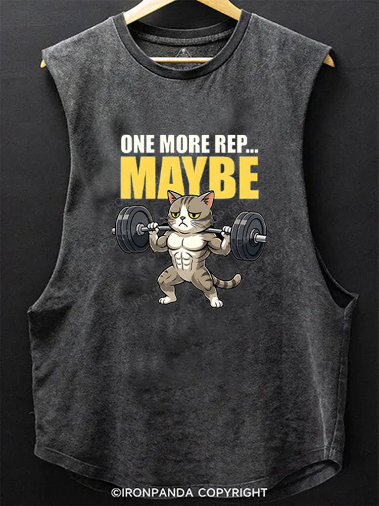 One More Rep Maybe Scoop Bottom Cotton Tank
